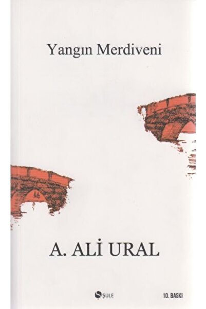 Şule Yayınları Yangın Merdiveni - - A. Ali Ural Kitabı