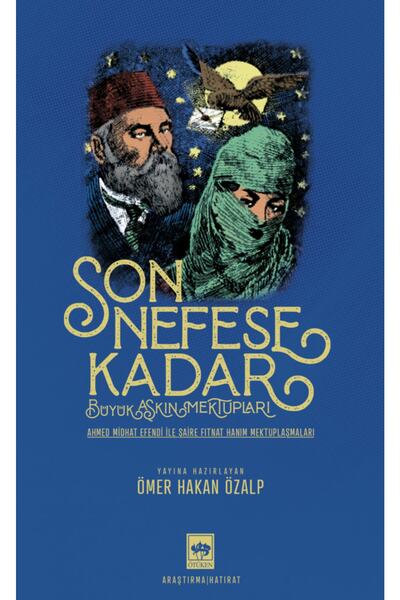 Ötüken Neşriyat Son Nefese Kadar / Ahmed Midhat Efendi Ile Şaire Fıtnat Hanım...