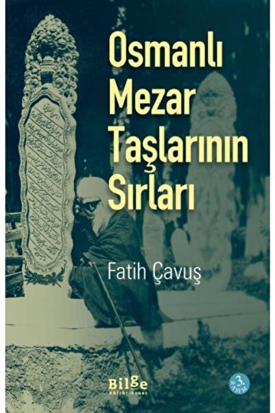 Bilge Kültür Sanat Yayınları Osmanlı Mezar Taşlarının Sırları