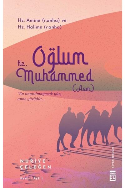 Timaş Yayınları Oğlum Hz. Muhammed / Nuriye Çeleğen / / 9786050825251