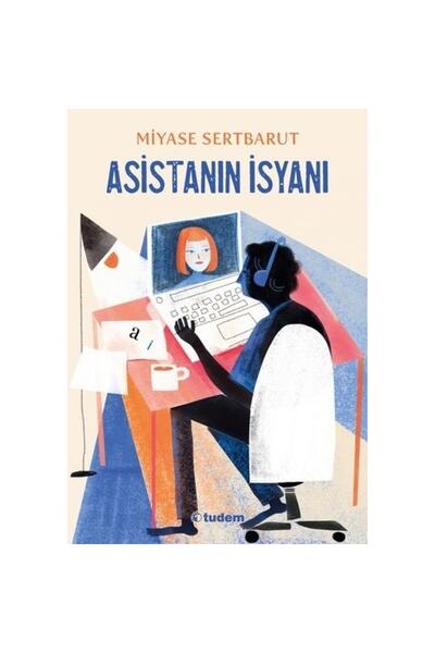 Tudem Yayınları Asistanın İsyanı / Miyase Sertbarut / Tudem Yayınları / 97860...