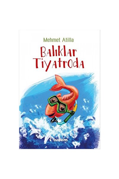 Tudem Yayınları Balıklar Tiyatroda | Mehmet Atilla |