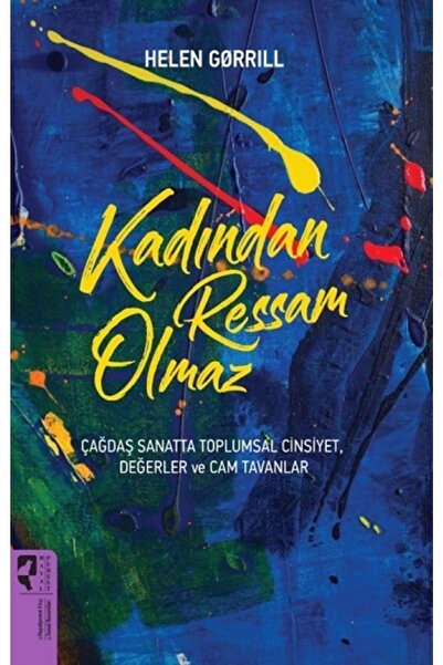 Genel Markalar Kadından Ressam Olmaz & Çağdaş Sanatta Toplumsal Cinsiyet, Değ...