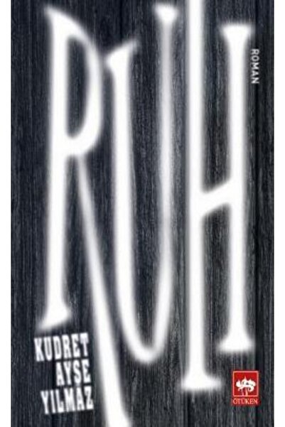 Ötüken Neşriyat Ruh / Kudret Ayşe Yılmaz / / 9789754379693