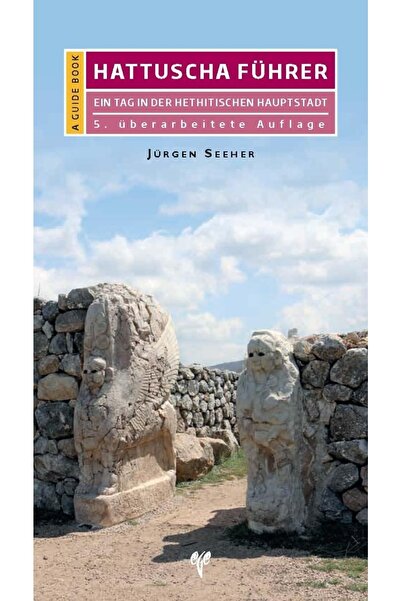 A Guide Book Hattuscha Führer Ein Tag In Der Hethitischen Hauptstadt