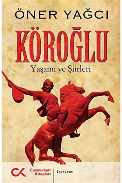 Cumhuriyet Kitapları Köroğlu Öner Yağcı Kitabı 328 Sayfa Cumhuriyet Kitapları
