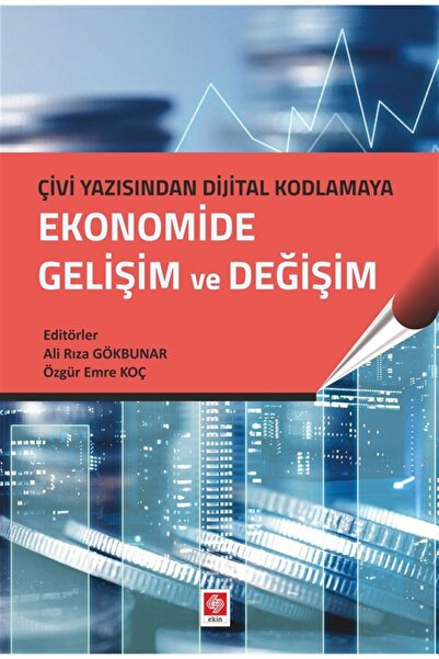 Ekin Basım Yayın Ekonomide Gelişim ve Değişim Çivi Yazısından Dijital Kodlamaya