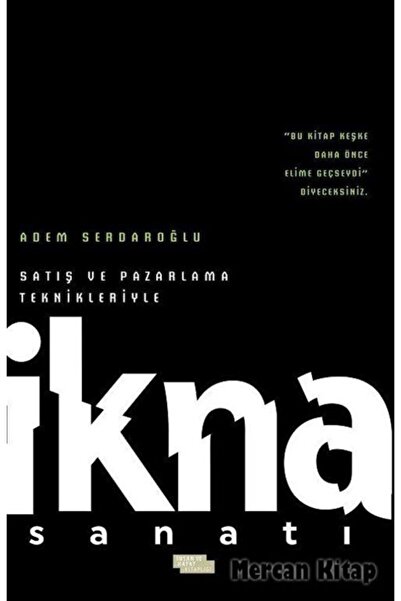 İnsan ve Hayat Kitaplığı Satış ve Pazarlama Teknikleriyle İkna Sanatı