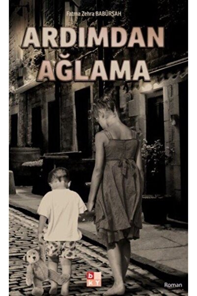 Babıali Kültür Yayıncılığı Ardımdan Ağlama Fatma Zehra Babürşah