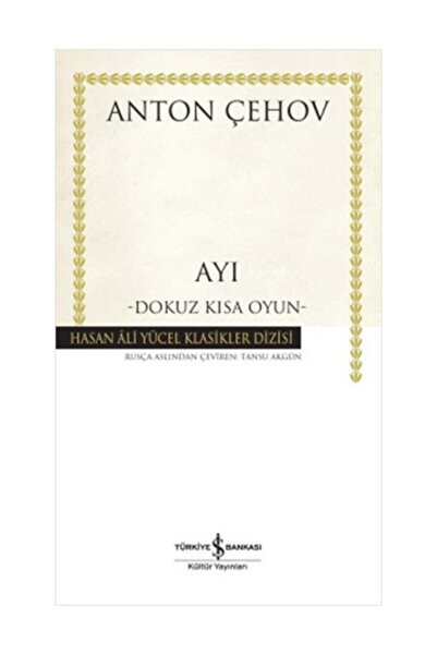 TÜRKİYE İŞ BANKASI KÜLTÜR YAYINLARI Ayı (K.Kapak) ANTON PAVLOVİÇ ÇEHOV