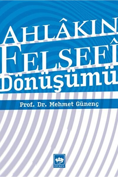 Ötüken Neşriyat Ahlakın Felsefi Dönüşümü