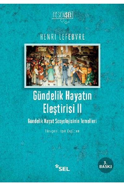 Genel Markalar Gündelik Hayatın Eleştirisi Iı - Gündelik Hayat Sosyolojisinin...