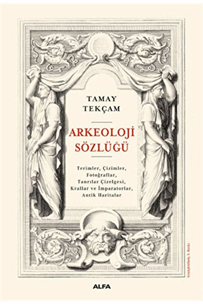 Alfa Yayınları Arkeoloji Sözlüğü (Ciltli) Kitabı Alfa Yayınları Tamay Tekçam
