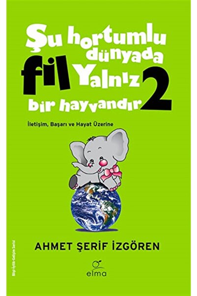 ELMA Yayınevi Şu Hortumlu Dünyada Fil Yalnız Bir Hayvandır 2 (YEŞİL KAPAK)
