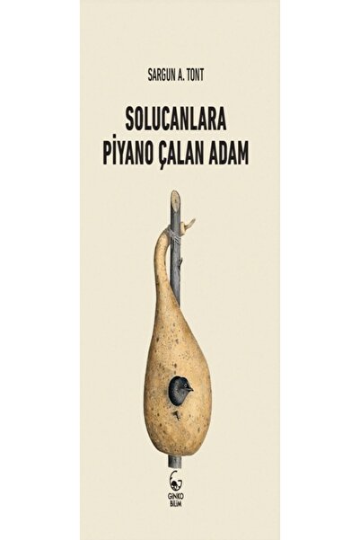Genel Markalar Solucanlara Piyano Çalan Adam Sargun A. Tont Ginko Kitap