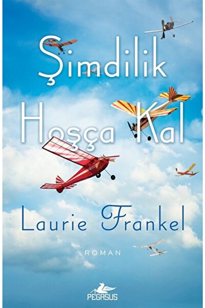 Pegasus Yayınları Şimdilik Hoşça Kal - Laurie Frankel