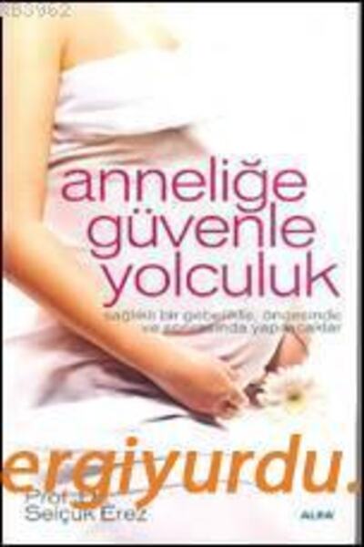 Alfa Yayınları Anneliğe Güvenle Yolculuk