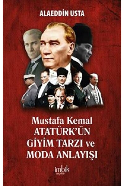 TÜRKİYE İŞ BANKASI KÜLTÜR YAYINLARI Mustafa Kemal Atatürk’ün Giyim Tarzı Ve M...
