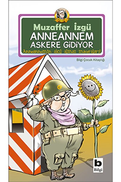 Bilgi Yayınevi Anneannem Askere Gidiyor - Bilgi Yayınevi Çocuk - Muzaffer Izgü