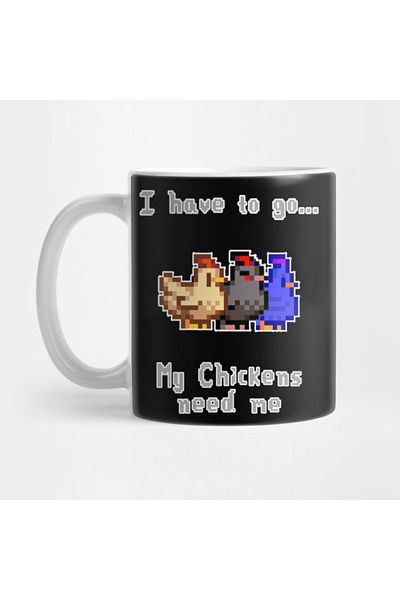Pixxa I Need to Go, My Chickens Need Me Stardew Valley Mug Cup