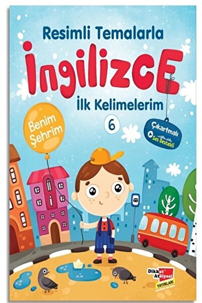 Dikkat Atölyesi Yayınları Resimli Temalarla Ingilizce Ilk Kelimelerim 6 - Ben...