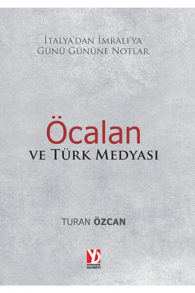 Italya'dan Imralı'ya Günü Gününe Notlar - Öcalan Ve Türk Medyası