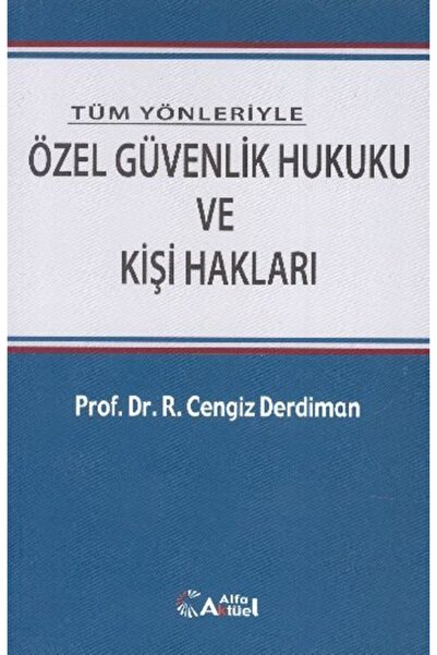 Alfa Aktüel Yayınları Tüm Yönleriyle Özel Güvenlik Hukuku Ve Kişi Hakları