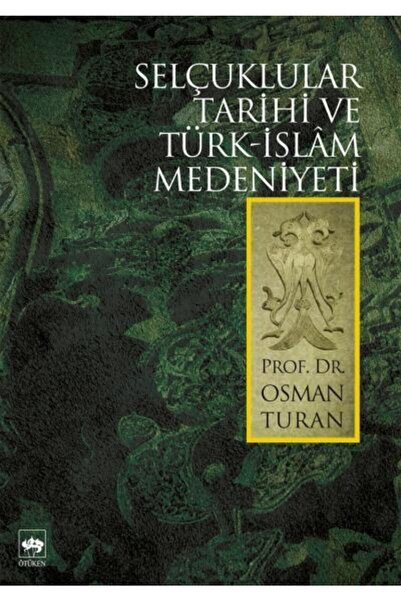 Ötüken Neşriyat Selçuklular Tarihi Ve Türk Islam Medeniyeti / Osman Turan