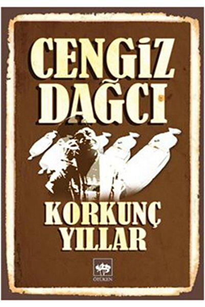 Ötüken Neşriyat Cengiz Dağcı Korkunç Yıllar 9789754370621 - Cengiz Dağcı
