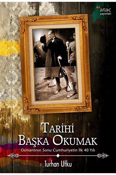 Genel Markalar Tarihi Başka Okumak & Osmanlı'nın Sonu Cumhuriyetin Ilk 40 Yılı