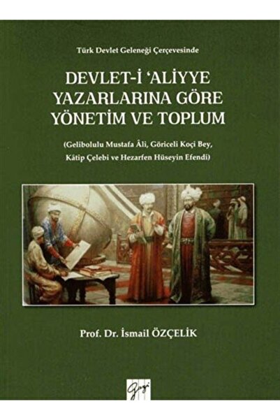 Gazi Kitabevi Devlet-i Aliyye Yazarlarına Göre Yönetim Ve Toplum