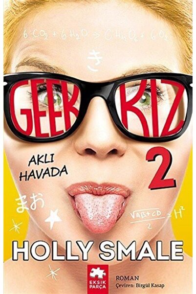 Eksik Parça Yayınları Geek Kız - 2 : Aklı Havada