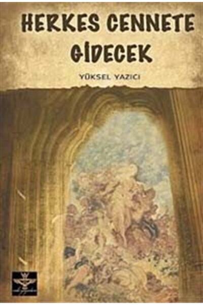 Herkes Cennete Gidecek - Yüksel Yazıcı