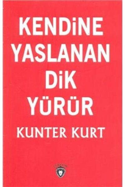 Dorlion Yayınları Kendine Yaslanan Dik Yürür