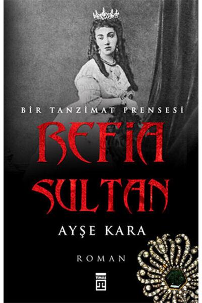 Timaş Yayınları Refia Sultan-bir Tanzimat Prensesi