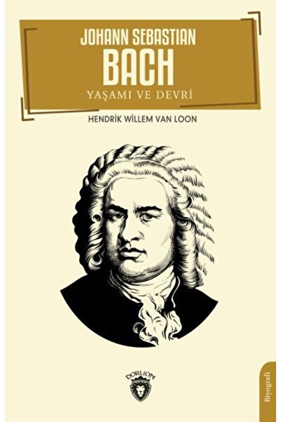 Dorlion Yayınları Johann Sebastian Bach Yaşamı Ve Devri Biyografi