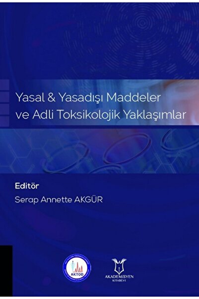 Akademisyen Kitabevi Yasal & Yasadışı Maddeler Ve Adli Toksikolojik Yaklaşımlar