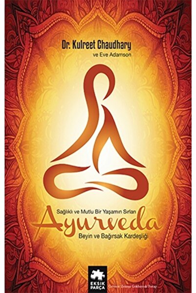 Eksik Parça Yayınları Ayurveda Sağlıklı Ve Mutlu Yaşamın Sırları - Kulreet Ch...
