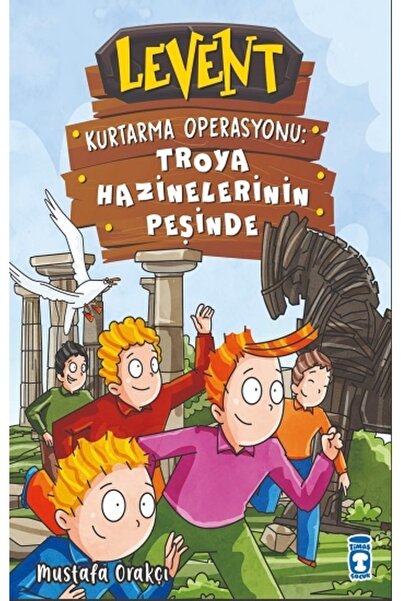 Timaş Çocuk (kitap) Levent Kurtarma Operasyonu: Troya Hazinelerinin Peşinde M...