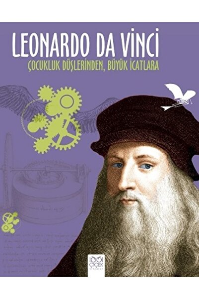 1001 Çiçek Kitaplar Leonardo Da Vinci-çocukluk Düşlerinden Büyük Icatlara - J...