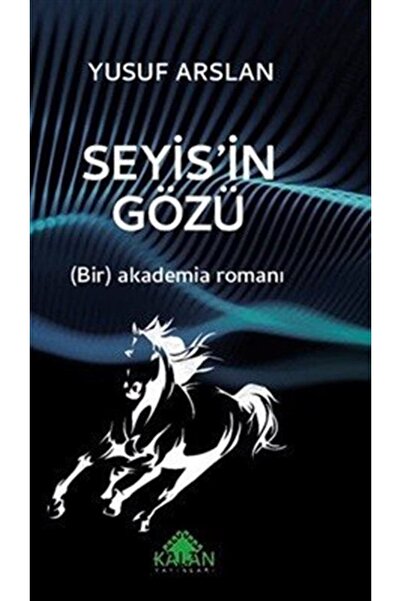 Kalan Yayınları Seyis'in Gözü - Bir Akademia Romanı Yusuf Arslan