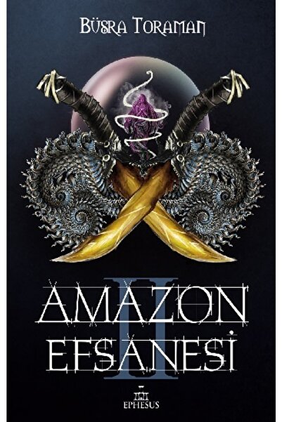 Ephesus Yayınları Amazon Efsanesi 2 - Ihanetin Çarkları (ciltli) - Büşra Toraman