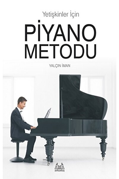 Arkadaş Yayınları Yetişkinler Için Piyano Metodu  Yalçın Iman  9786057921697 ...