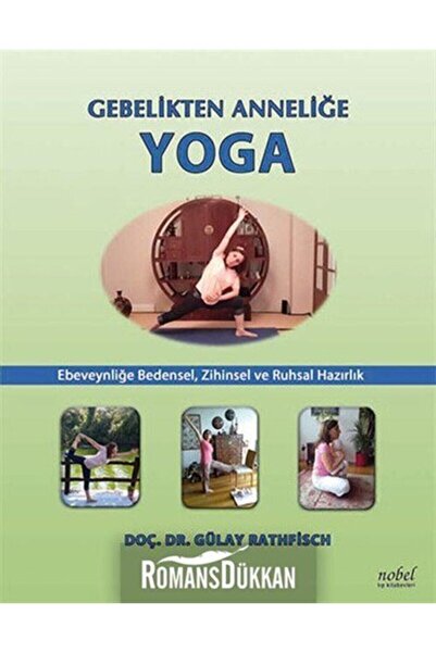 Nobel Tıp Kitabevi Gebelikten Anneliğe Yoga & Ebeveyliğe Bedensel, Zihinsel V...