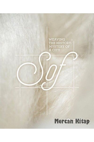 Koç Üniversitesi Yayınları Weaving The History - Mystery Of A City, Sof Filiz Yenişehirlioğlu & Gözde Çerçioğlu Yücel Koç Univ