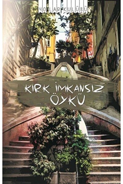 Kırk Imkansız Öykü / Kolektif / / 9786059438018
