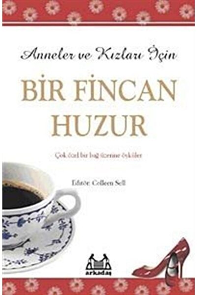 Arkadaş Yayınları Anneler Ve Kızları Için Bir Fincan Huzur & Çok Özel Bir Bağ...