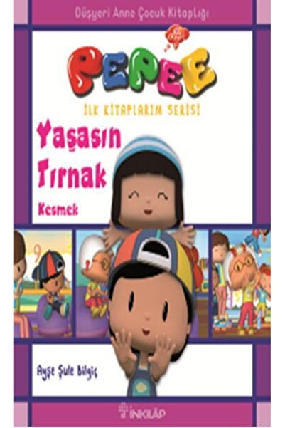 İnkılap Kitabevi Pepee - Yaşasın Tırnak Kesmek -ilk Kitaplarım Serisi