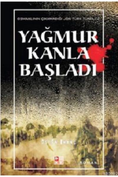Babıali Kültür Yayıncılığı Yağmur Kanla Başladı Osmanlı'nın Çıkamadığı Jön Tü...