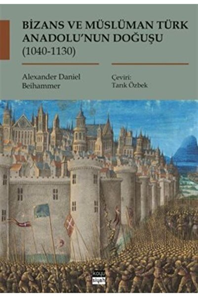 Genel Markalar Bizans ve Müslüman Türk Anadolu’nun Doğuşu (1040-1130) / Koyu ...